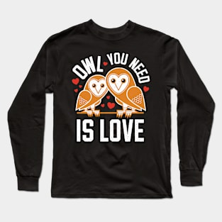 Owl You Need Is Love Long Sleeve T-Shirt